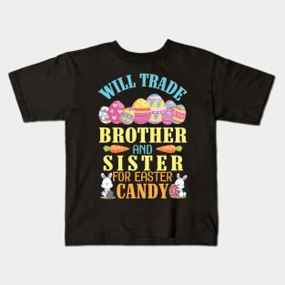 Will Trade Brother And Sister For Easter Candy Happy To Me Kids T-Shirt